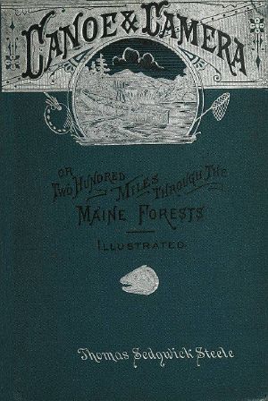 [Gutenberg 61603] • Canoe and camera: a two hundred mile tour through the Maine forests